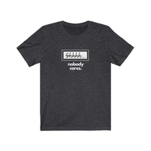 Load image into Gallery viewer, "Nobody Cares" Adult Unisex Short Sleeve Tee