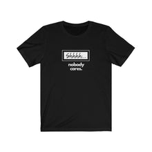 Load image into Gallery viewer, "Nobody Cares" Adult Unisex Short Sleeve Tee