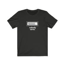 Load image into Gallery viewer, "Nobody Cares" Adult Unisex Short Sleeve Tee